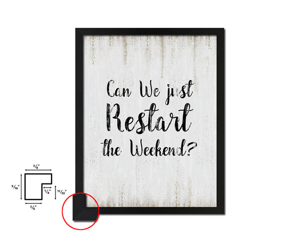 Can we just restart the weekend Quote Wood Framed Print Wall Decor Art
