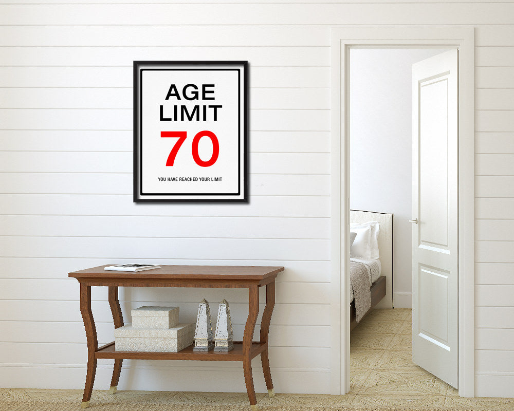 Age limit 70 you have reached your limit Notice Danger Sign Framed Print Home Decor Wall Art Gifts