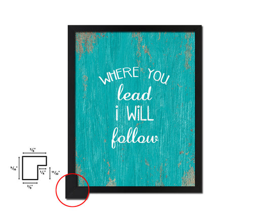 Where you lead I will follow Quote Saying Framed Print Home Decor Wall Art Gifts