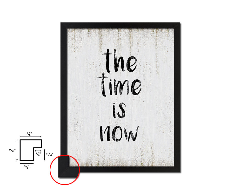 The time is now White Wash Quote Framed Print Wall Decor Art
