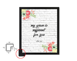 My grace is sufficient for you, 2 Corinthians 12:9 Quote Framed Print Home Decor Wall Art Gifts