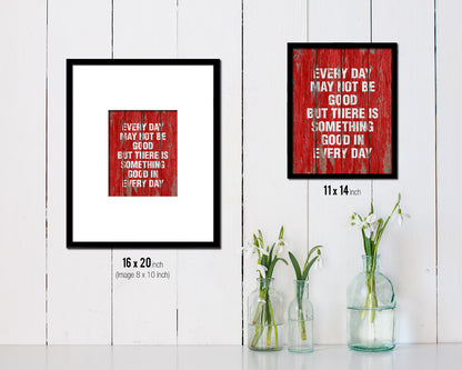 Every day may not be good Quote Framed Print Home Decor Wall Art Gifts