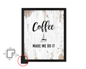 Coffee made me do it Quote Framed Artwork Print Wall Decor Art Gifts