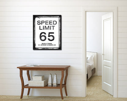 Speed limit 65 unless of course Mr important is running late Notice Danger Sign Framed Print Art