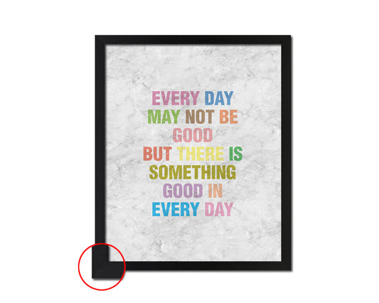 Every day may not be good Quote Framed Print Wall Art Decor Gifts