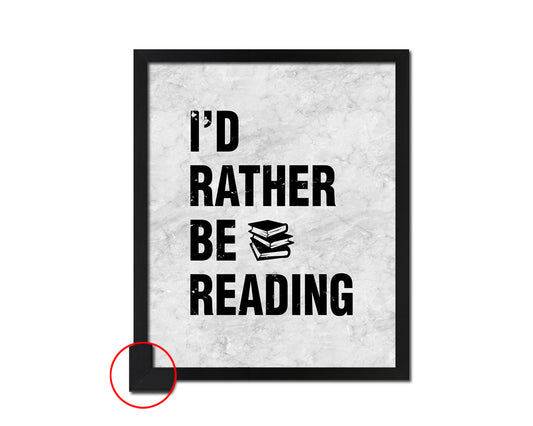 I'd rather be reading Quote Framed Print Wall Art Decor Gifts