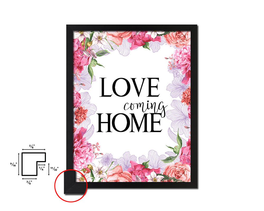 Love coming home Quote Framed Print Home Decor Wall Art Gifts