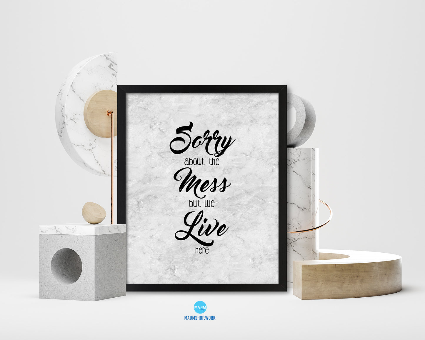 Sorry about the mess but we live here Quote Framed Print Wall Art Decor Gifts