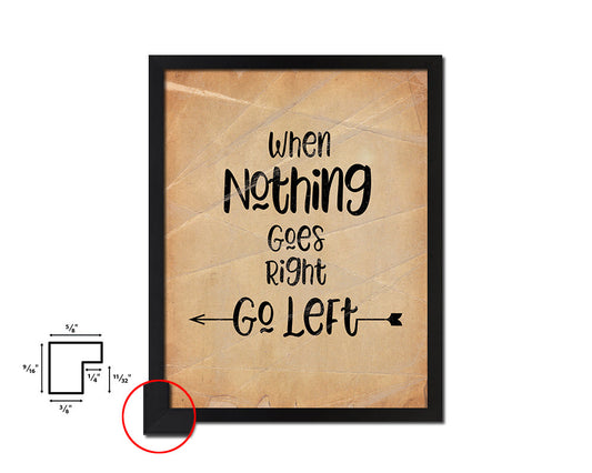 When nothing goes right go left Quote Paper Artwork Framed Print Wall Decor Art