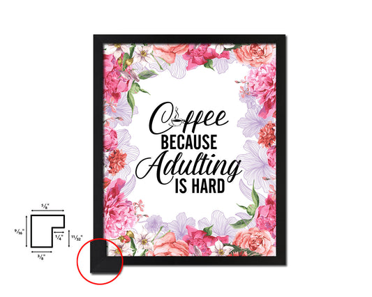 Coffee because adulting is hard Quote Framed Artwork Print Wall Decor Art Gifts