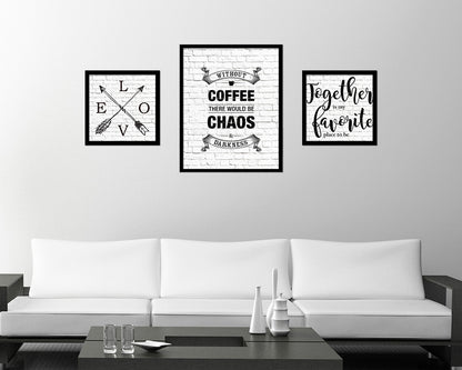 Without coffee there would be chaos & darkness Quote Framed Artwork Print Wall Decor Art Gifts