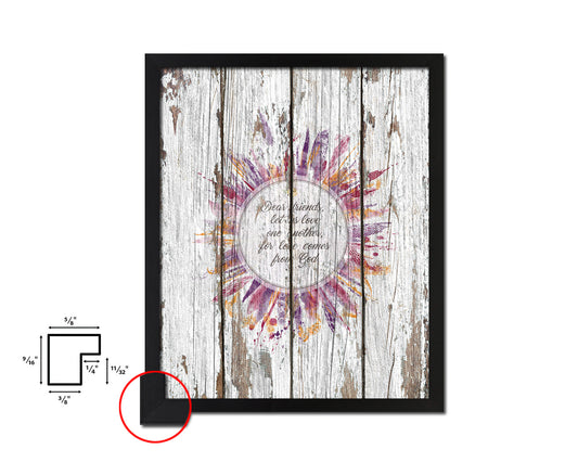 Dear friends, let us love on another, John 4:7 Quote Wood Framed Print Home Decor Wall Art Gifts