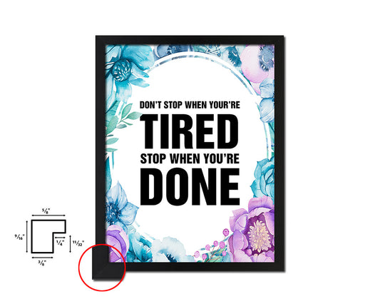 Don't stop when youre tired stop Quote Boho Flower Framed Print Wall Decor Art