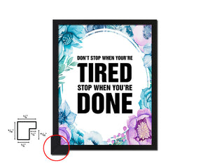 Don't stop when youre tired stop Quote Boho Flower Framed Print Wall Decor Art