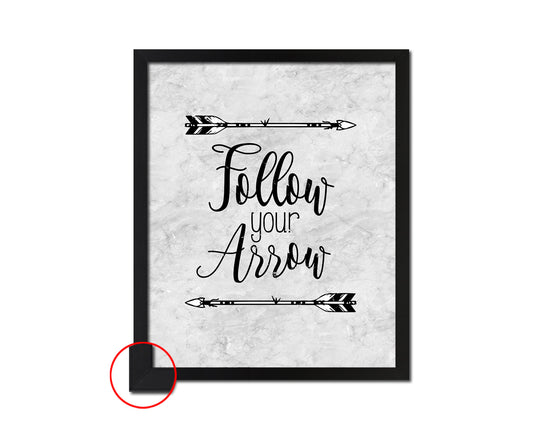 Follow your arrow Quote Framed Print Wall Art Decor Gifts