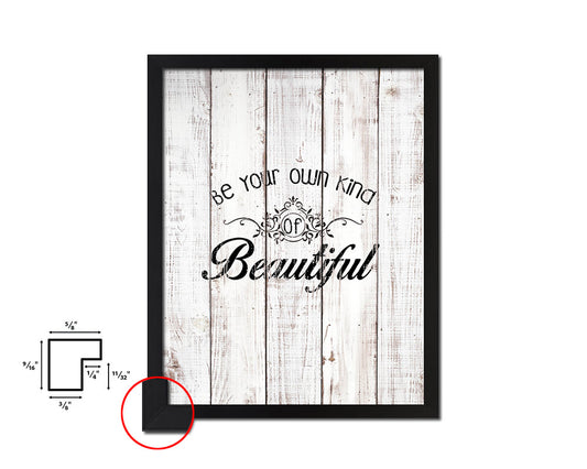 Be your own kind of beautiful White Wash Quote Framed Print Wall Decor Art