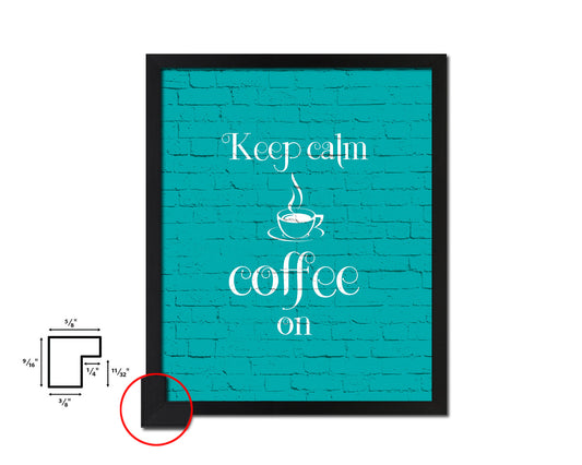 Keep calm coffee is on Quotes Framed Print Home Decor Wall Art Gifts