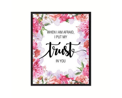 When I am afraid I put my trust in you Quote Framed Print Home Decor Wall Art Gifts