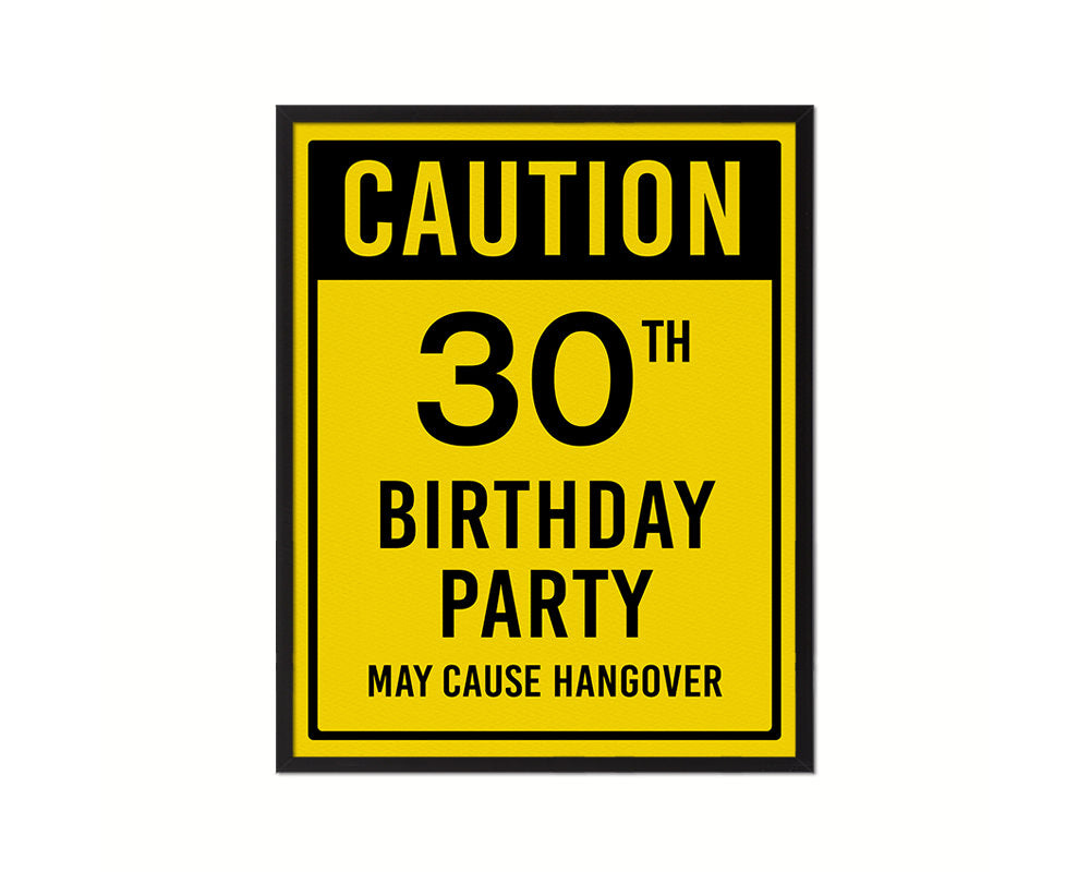 Caution 30th birthday party may cause hangover Notice Danger Sign Framed Print Wall Art Gifts