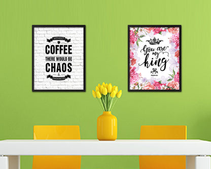 Without coffee there would be chaos & darkness Quote Framed Artwork Print Wall Decor Art Gifts