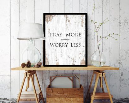 Pray more Worry less, Matthew 6:34 Quote Framed Print Home Decor Wall Art Gifts