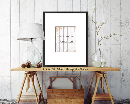 Pray more Worry less, Matthew 6:34 Quote Framed Print Home Decor Wall Art Gifts