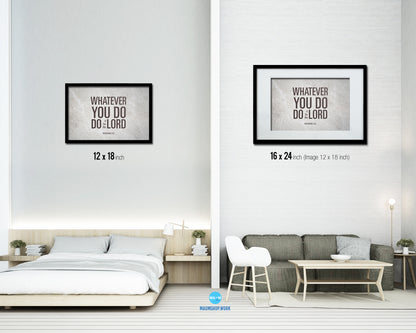 Whatever you do do it for the Lord, Colossians 3:23 Bible Verse Scripture Framed Art