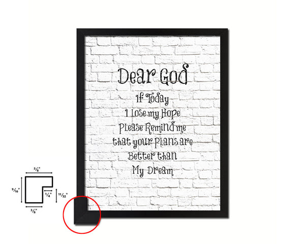 Dear God, if today I lose my hope please remind me Quote Framed Print Home Decor Wall Art Gifts