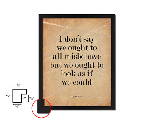 I don't say we ought to all misbehave Quote Paper Artwork Framed Print Wall Decor Art