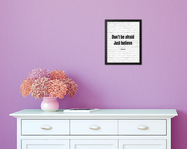 Don't be afraid just believe, Mark 5:36 Quote Wood Framed Print Home Decor Wall Art Gifts