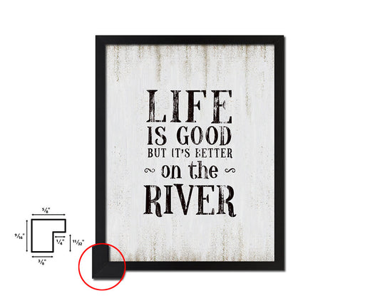 Life is good but it's better on the river Quote Wood Framed Print Wall Decor Art