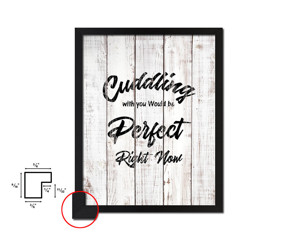 Cuddling with You would be perfect White Wash Quote Framed Print Wall Decor Art