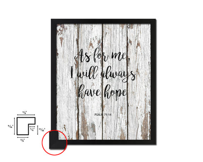 As for me, I will always have hope, Psalm 71:14 Quote Wood Framed Print Home Decor Wall Art Gifts