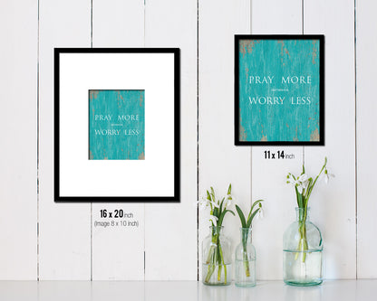 Pray more Worry less, Matthew 6:34 Quote Framed Print Home Decor Wall Art Gifts