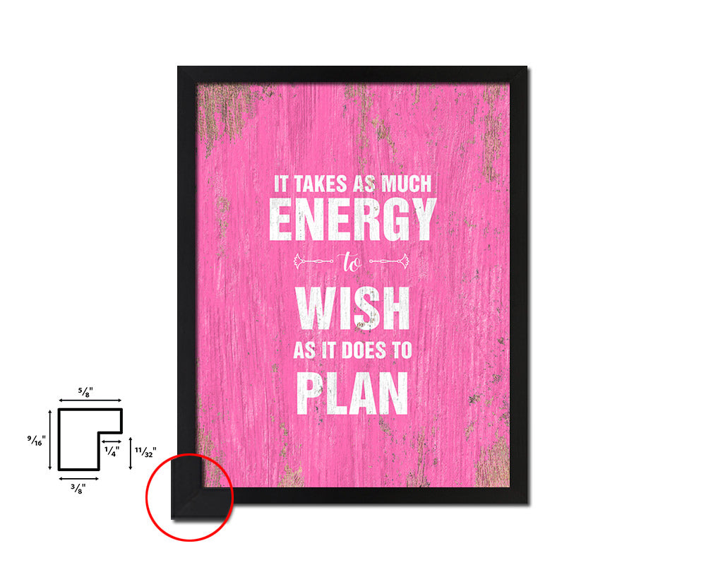 It takes as much energy to wish as it does to plan Quote Framed Print Wall Decor Art Gifts