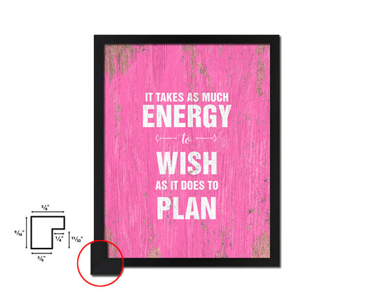 It takes as much energy to wish as it does to plan Quote Framed Print Wall Decor Art Gifts