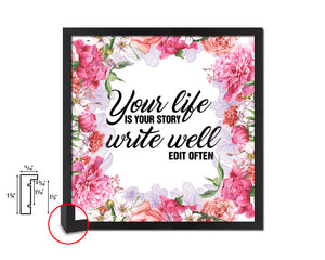 Your life is your story write well edit often Quote Framed Print Home Decor Wall Art Gifts