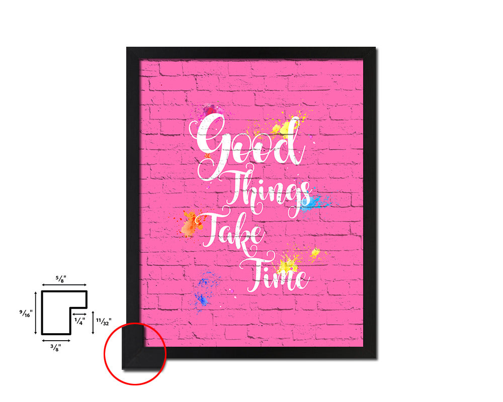 Good things take timed Quote Framed Print Home Decor Wall Art Gifts