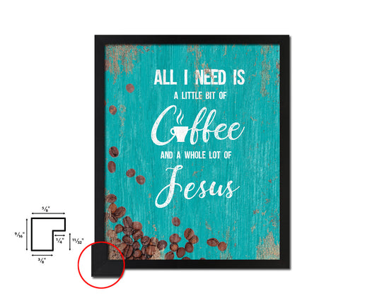 All I need today is a little bit of coffee Quotes Framed Print Home Decor Wall Art Gifts