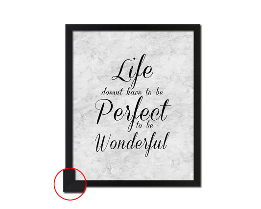 Life doesn't have to be perfect to be wonderful Quote Framed Print Wall Art Decor Gifts