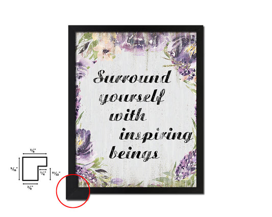 Surround youself with inspiring being Quote Wood Framed Print Wall Decor Art