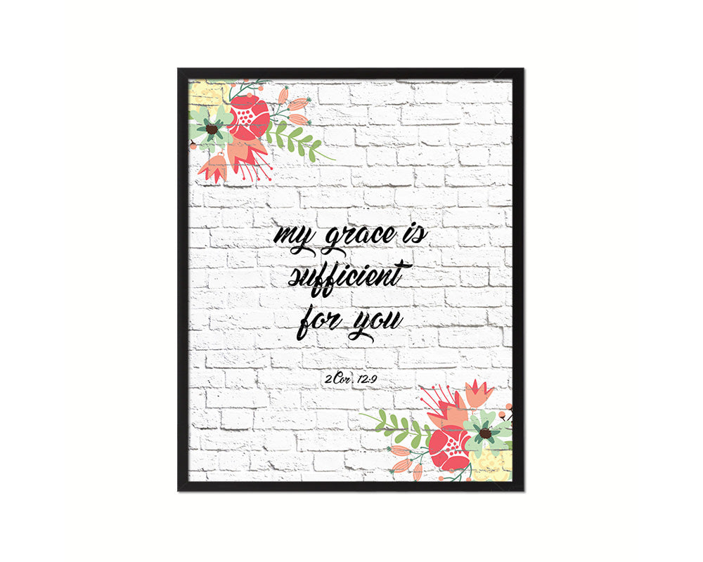 My grace is sufficient for you, 2 Corinthians 12:9 Quote Framed Print Home Decor Wall Art Gifts