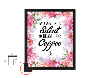 A yawn is a silent scream for coffee Quote Framed Artwork Print Wall Decor Art Gifts