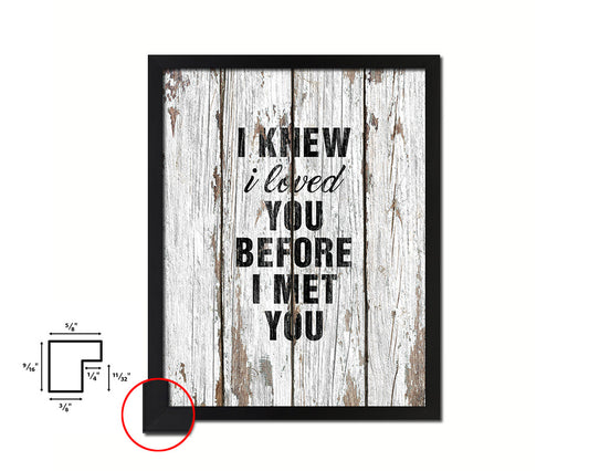 I knew I loved you before I met you Quote Framed Print Home Decor Wall Art Gifts