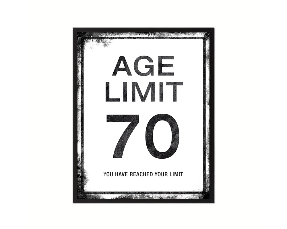 Age limit 70 you have reached your limit Notice Danger Sign Framed Print Home Decor Wall Art Gifts