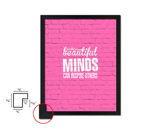Beautiful minds can inspire others Quote Framed Print Home Decor Wall Art Gifts