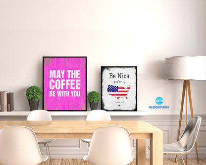 May the coffee be with you Quotes Framed Print Home Decor Wall Art Gifts