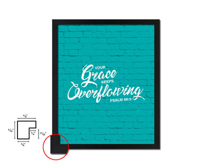 Your grace keeps overflowing, Psalm 86:5 Quote Framed Print Home Decor Wall Art Gifts