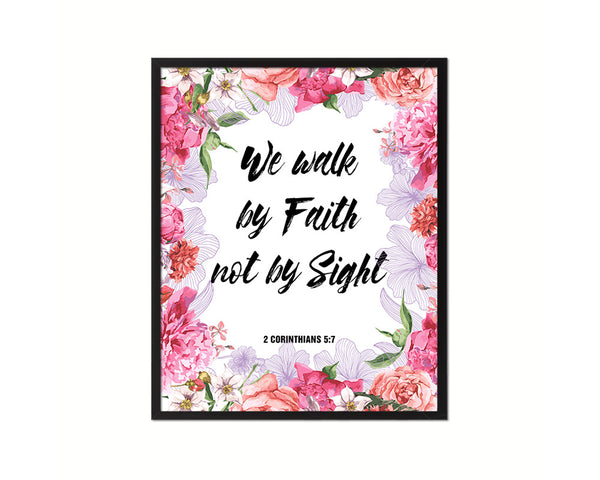 We walk by faith not by sight, 2 Corinthians 5:7 Quote Framed Print Home Decor Wall Art Gifts