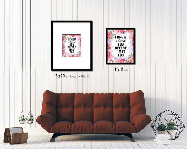I knew I loved you before I met you Quote Framed Print Home Decor Wall Art Gifts